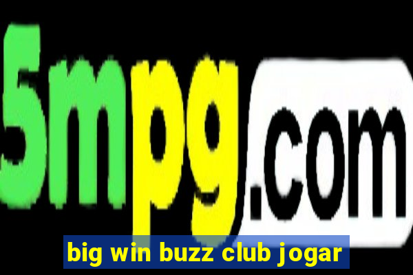 big win buzz club jogar